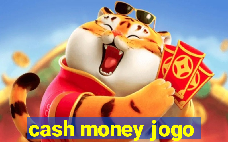 cash money jogo